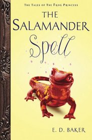 The Salamander Spell (Tales of the Frog Princess, Bk 5)