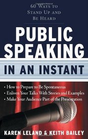 Public Speaking in an Instant: 60 Ways to Stand Up and Be Heard (In an Instant (Career Press))