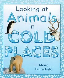 Looking at Animals in Cold Places (Looking at Animals)