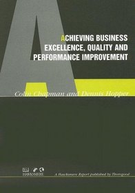 Achieving Business Excellence, Quality and Performance Improvement (Thorogood Reports)