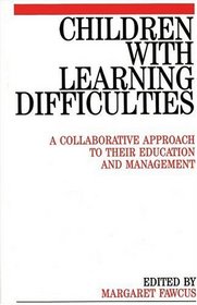 Children with Learning Difficulties: A Collaborative Approach to Their Education and Management (Exc Business And Economy (Whurr))