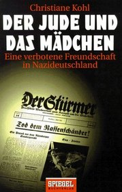 Der Jude und das Madchen: Eine verbotene Freundschaft in Nazideutschland (German Edition)