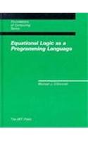 Equational Logic as a Programming Language (Foundations of Computing)