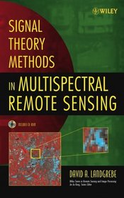 Signal Theory Methods in Multispectral Remote Sensing (Wiley Series in Remote Sensing and Image Processing)