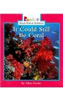 It Could Still Be Coral (Rookie Read-About Science)
