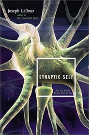 Synaptic Self: How Our Brains Become Who We Are