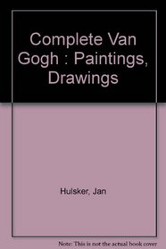 Complete Van Gogh : Paintings, Drawings