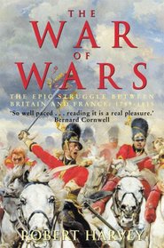 The War of Wars: The Epic Struggle Between Britain and France: 1789-1815