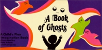 Book of Ghosts : An Imagination Book (Child's Play Imagination Book)