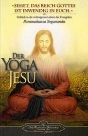 Der Yoga Jesu: Einblick in die verborgenen Lehren der Evangelien (The Yoga of Jesus) (German Version) (German Edition)