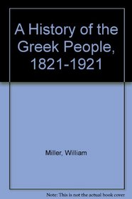 A History of the Greek People, 1821-1921