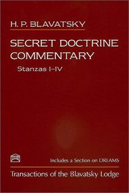 Secret Doctrine Commentary/Stanzas I-IV: Transactions of the Blavatsky Lodge : With a Section on Dreams