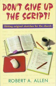 Don't Give Up the Script!: Writing Original Sketches for the Church