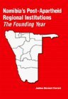 Namibia's Post-Apartheid Regional Institutions: The Founding Year (Rochester Studies in African History and the Diaspora)