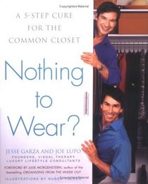 Nothing to Wear? : A Five-Step Cure for the Common Closet