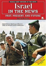 Israel in the News: Past, Present, And Future (Middle East Nations in the News)