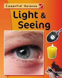 Light & Seeing (Essential Science)
