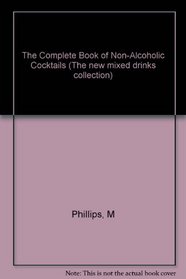 The Complete Book of Non-Alcoholic Cocktails (The new mixed drinks collection)