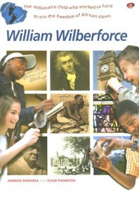 Footsteps of the past: William Wilberforce: The millionaire who gave up everything to free the African slaves (Footsteps of the past)