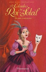 Les Colombes du Roi-Soleil, Tome 9 : Olympe comdienne