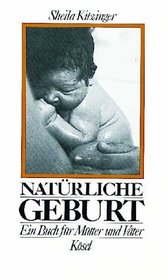 Natrliche Geburt. Ein Buch fr Mtter und Vter.