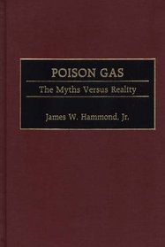 Poison Gas: The Myths Versus Reality (Contributions in Military Studies)