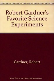 Robert Gardner's Favorite Science Experiments