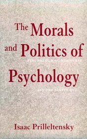 The Morals and Politics of Psychology: Psychological Discourse and the Status Quo (Suny Series, Alternatives in Psychology)