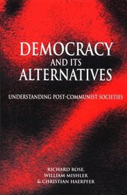 Democracy and Its Alternatives : Understanding Post-Communist Societies
