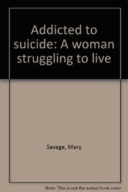 Addicted to suicide: A woman struggling to live
