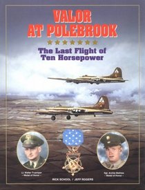 Valor at Polebrook : The Last Flight of Ten Horsepower