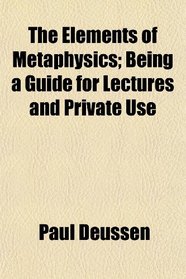 The Elements of Metaphysics; Being a Guide for Lectures and Private Use