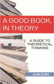 Good Book, In Theory: A Guide to Theoretical Thinking