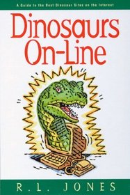 Dinosaurs On-Line: A Guide to the Best Dinosaur Sites on the Internet