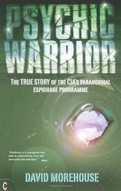 Psychic Warrior: The True Story of the CIA's Paranormal Espionage Programme