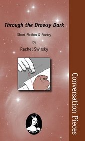 Through the Drowsy Dark: Short Fiction & Poetry (Conversation Pieces 27)