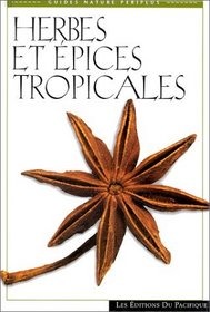 Herbes et epices tropicales (Guides nature Periplus) (French Edition)