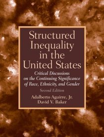 Structured Inequality In The United States: Discussions On The Continuing Significance Of The Race, Ethnicity And Gender- (Value Pack w/MySearchLab)
