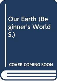 Our Earth (Beginner's Wld. S)