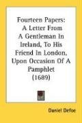 Fourteen Papers: A Letter From A Gentleman In Ireland, To His Friend In London, Upon Occasion Of A Pamphlet (1689)