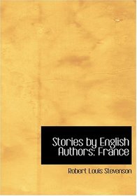 Stories by English Authors: France (Large Print Edition)