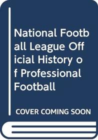 National Football League Official History of Professional Football