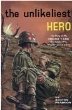 The Unlikeliest Hero; The Story of Desmond T. Doss, Conscientious Objector Who Won His Nation's Highest Military Honor