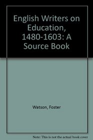 English Writers on Education, 1480-1603: A Source Book