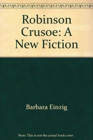 Robinson Crusoe: A New Fiction