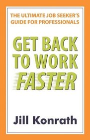 Get Back To Work Faster: The Ultimate Job Seeker's Guide