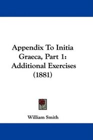 Appendix To Initia Graeca, Part 1: Additional Exercises (1881)