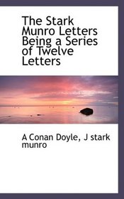 The Stark Munro Letters  Being a Series of Twelve Letters