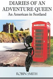 Diaries of an Adventure Queen: An American In Scotland