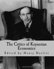 The Critics of Keynesian Economics (Large Print Edition)